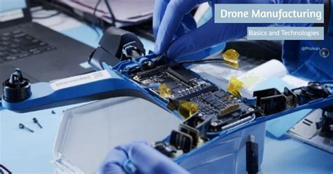 Drone Manufacturing: Basics and Technologies .